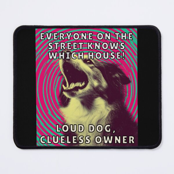 Item preview, Loud Dog Clueless Owner  designed and sold by MojaveTradePost.