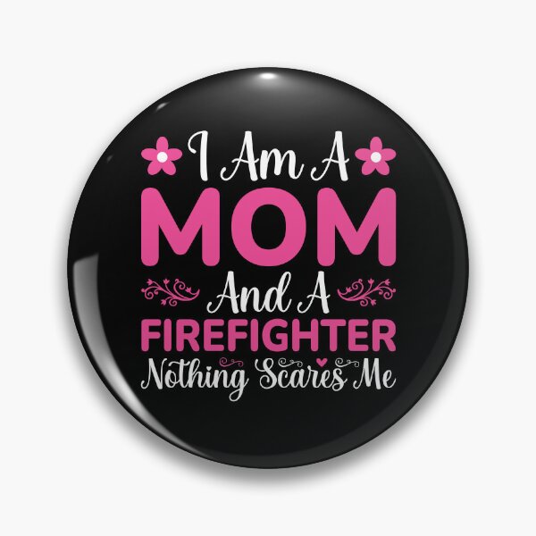 Item preview, I Am a Mom and a Firefighter Nothing Scares Me Mother's Day designed and sold by MursalinDesigns.