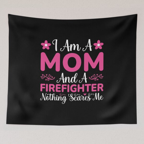 Item preview, I Am a Mom and a Firefighter Nothing Scares Me Mother's Day designed and sold by MursalinDesigns.