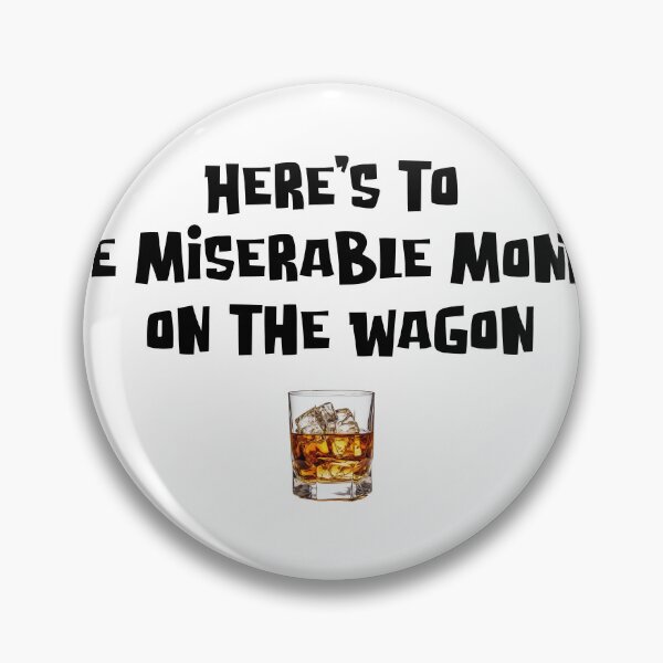 Item preview, Here's to Five Miserable Months on the Wagon designed and sold by joshpincus.