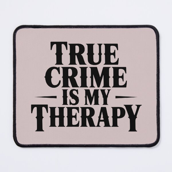 Item preview, True Crime Is My Therapy designed and sold by Moonody Designs.
