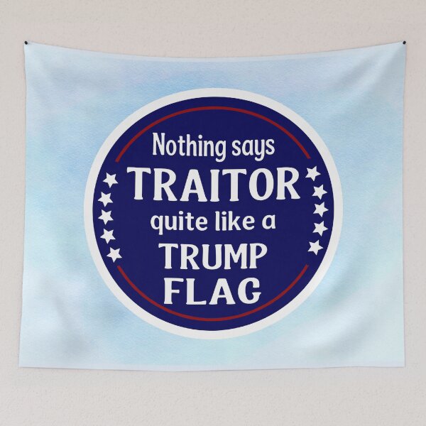Item preview, Nothing Says Traitor Like a Trump Flag designed and sold by MysticOzzy.
