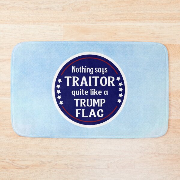 Item preview, Nothing Says Traitor Like a Trump Flag designed and sold by MysticOzzy.