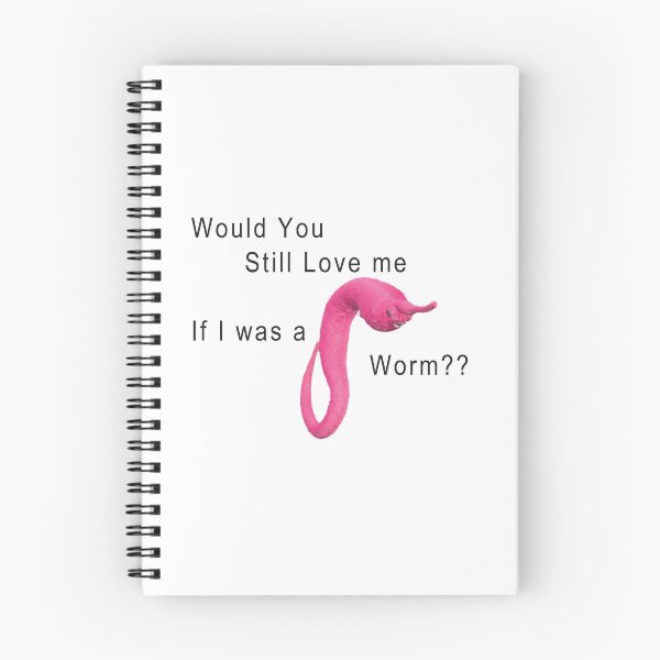 Item preview, Would you still love me if I was a Worm designed and sold by Dora-the-Internet-Explorer.