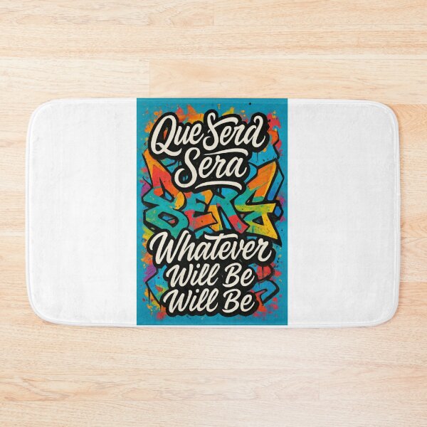 Item preview, QUE SERA SERA, WHATEVER WILL BE WILL BE designed and sold by Fabrifrank.
