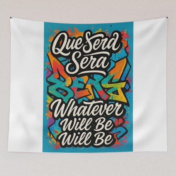 Item preview, QUE SERA SERA, WHATEVER WILL BE WILL BE designed and sold by Fabrifrank.