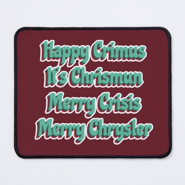 Item preview, Happy Crimus It's Chrismun Merry Crisis Merry Chrysler Funny Holiday Meme designed and sold by DividY.