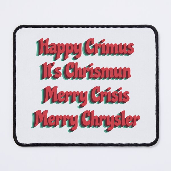 Item preview, Happy Crimus It's Chrismun Merry Crisis Merry Chrysler designed and sold by DividY.