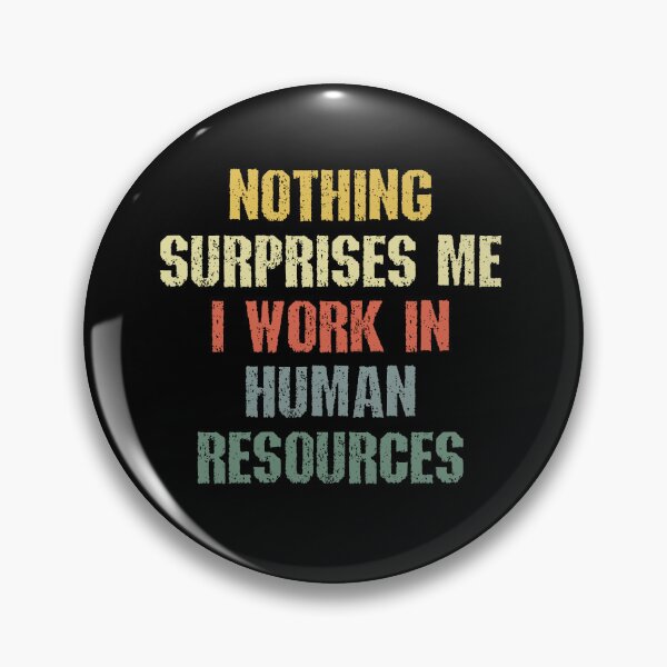 Item preview, Nothing Surprises Me I Work in Human Resources Workplace Humor designed and sold by SkeletonsDanger.