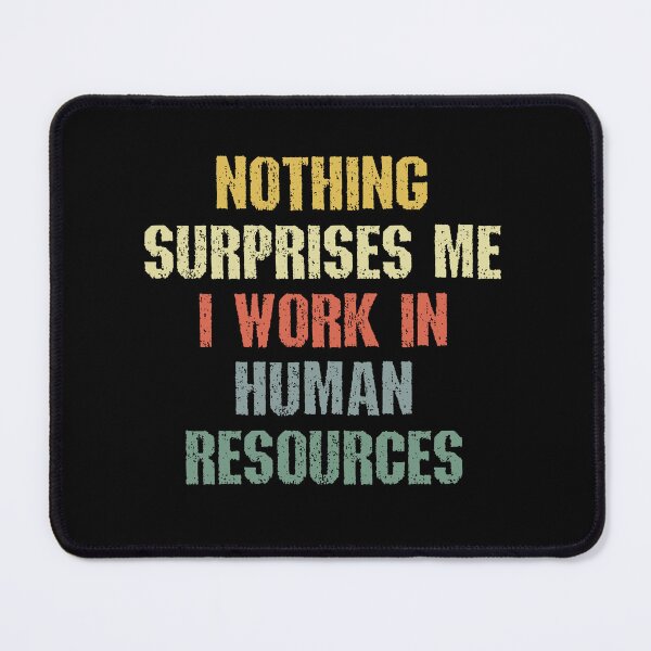Item preview, Nothing Surprises Me I Work in Human Resources Workplace Humor designed and sold by SkeletonsDanger.
