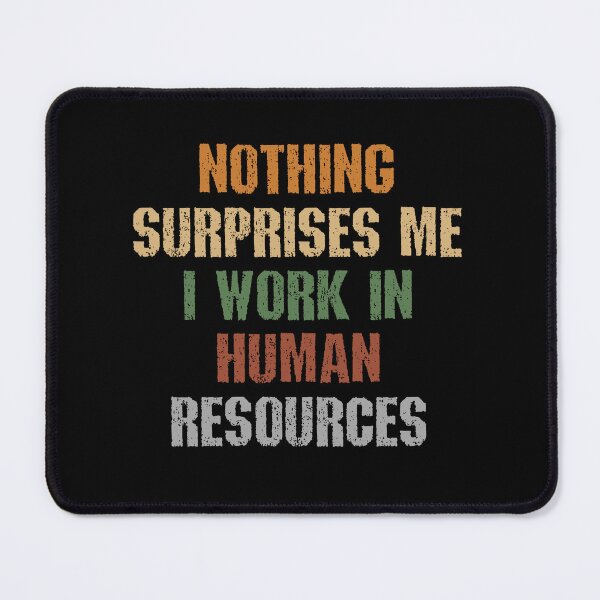 Item preview, Nothing Surprises Me I Work in HR Funny Office Quote designed and sold by SkeletonsDanger.