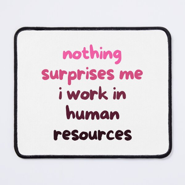 Item preview, Nothing Surprises Me I Work in HR Funny Work Saying designed and sold by SkeletonsDanger.
