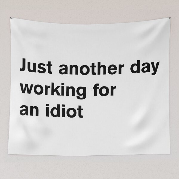 Item preview, Just another day working for an idiot designed and sold by Dough Shop.