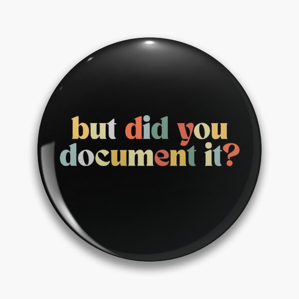 Item preview, But Did You Document It Workplace Humor Quote designed and sold by SkeletonsDanger.
