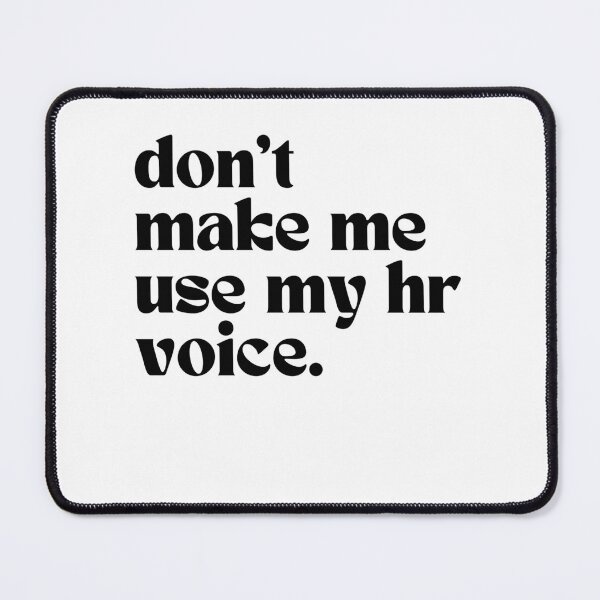 Item preview, Don’t Make Me Use My HR Voice Funny Office Saying Human Resources designed and sold by SkeletonsDanger.