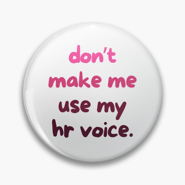 Item preview, Don’t Make Me Use My HR Voice Workplace Humor Quote designed and sold by SkeletonsDanger.