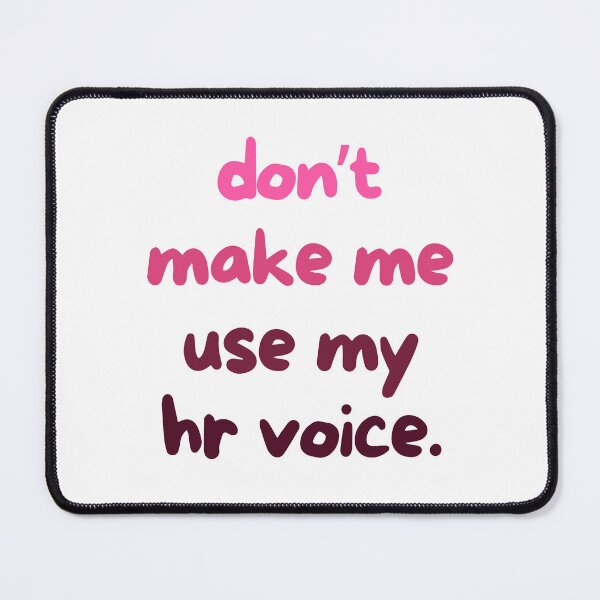 Item preview, Don’t Make Me Use My HR Voice Workplace Humor Quote designed and sold by SkeletonsDanger.