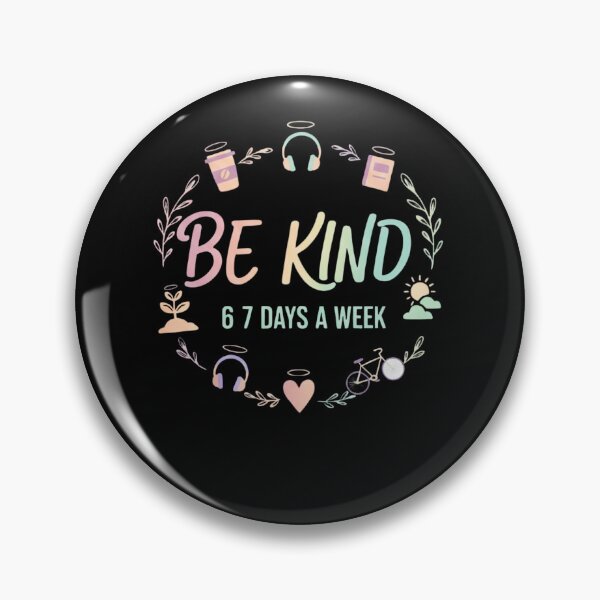 Item preview, Be Kind 6 7 Days a Week designed and sold by RNTStudio.