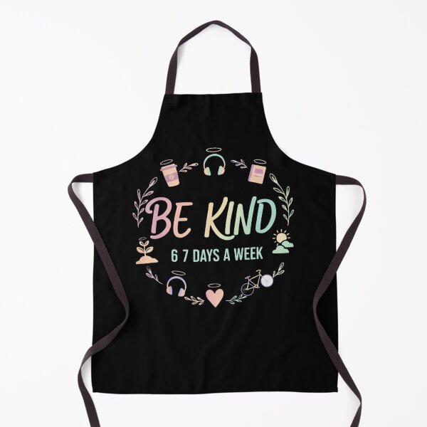 Item preview, Be Kind 6 7 Days a Week designed and sold by RNTStudio.