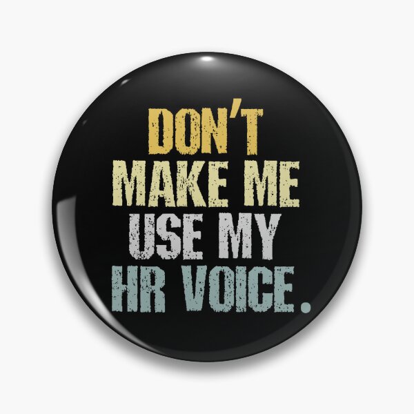 Item preview, Don’t Make Me Use My HR Voice Funny Work Saying designed and sold by SkeletonsDanger.