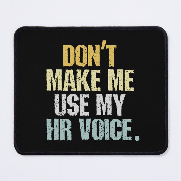 Item preview, Don’t Make Me Use My HR Voice Funny Work Saying designed and sold by SkeletonsDanger.