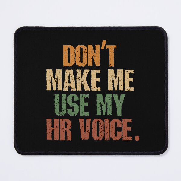 Item preview, Don’t Make Me Use My HR Voice Office Humor Saying designed and sold by SkeletonsDanger.