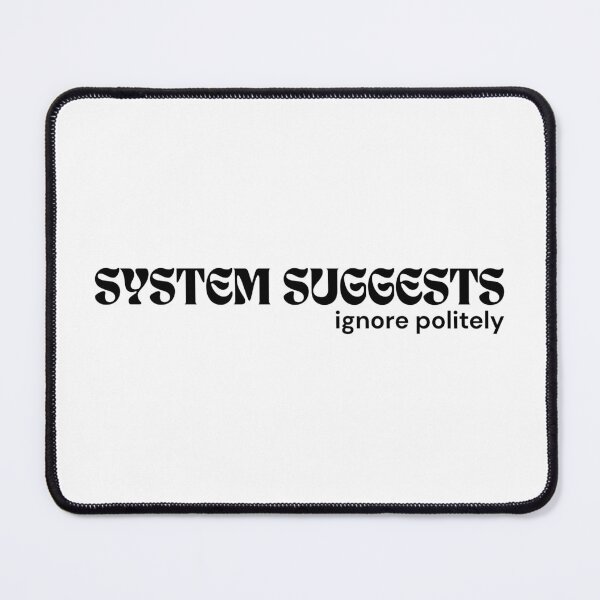 Item preview, System Suggests. Ignore Politely. – Minimalist Text Design | Sarcastic Rule Mocking Quote | RETL Style designed and sold by RETL.