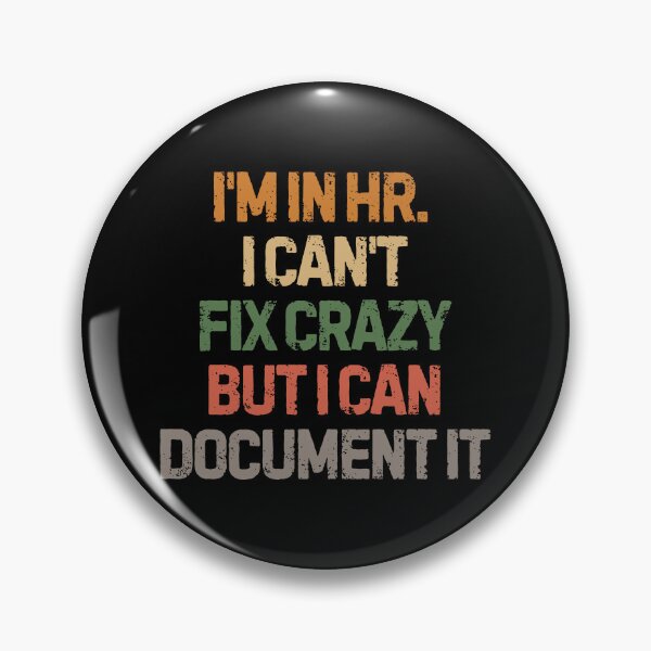 Item preview, I’m in HR I Can’t Fix Crazy But I Can Document It Office Humor designed and sold by SkeletonsDanger.