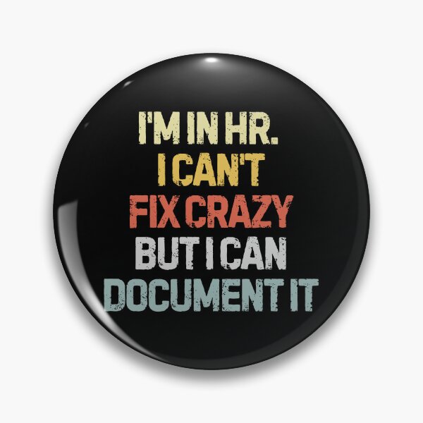 Item preview, I’m in HR I Can’t Fix Crazy But I Can Document It Workplace Joke designed and sold by SkeletonsDanger.
