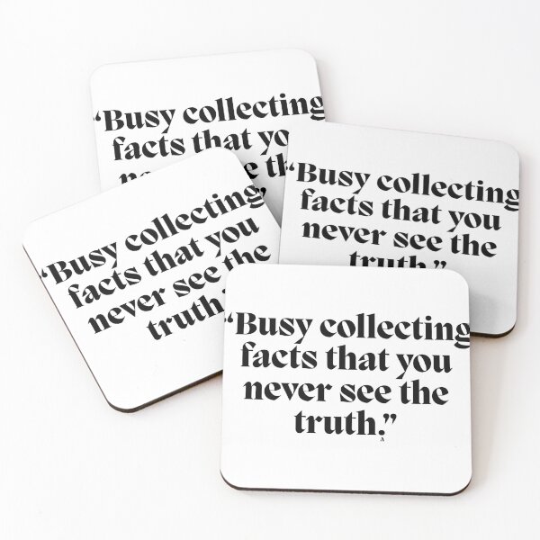 Item preview, “Busy collecting facts that you never see the truth.” designed and sold by Finds.
