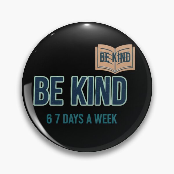 Item preview, Be Kind 6 7 Days a Week designed and sold by RNTStudio.
