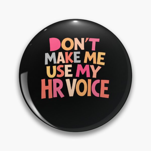 Item preview, Don’t Make Me Use My HR Voice Funny Office Saying designed and sold by SkeletonsDanger.