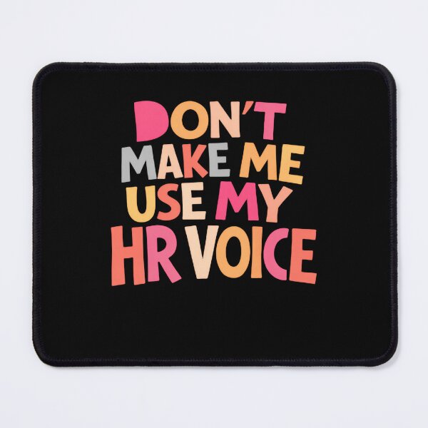 Item preview, Don’t Make Me Use My HR Voice Funny Office Saying designed and sold by SkeletonsDanger.