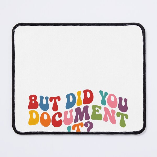 Item preview, But Did You Document It Funny Office Saying designed and sold by SkeletonsDanger.