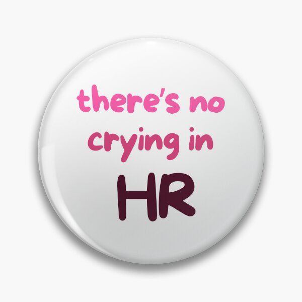 Item preview, There’s No Crying in HR Funny Saying designed and sold by SkeletonsDanger.