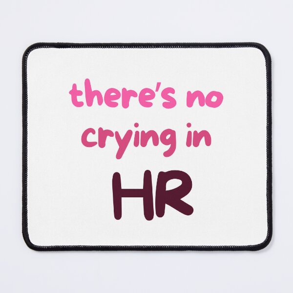 Item preview, There’s No Crying in HR Funny Saying designed and sold by SkeletonsDanger.