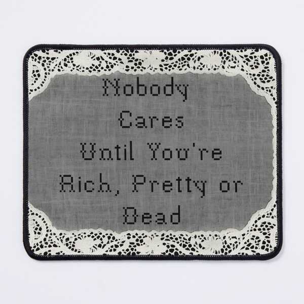 Item preview, Nobody Cares Until You're Rich, Pretty or Dead designed and sold by LoLife.