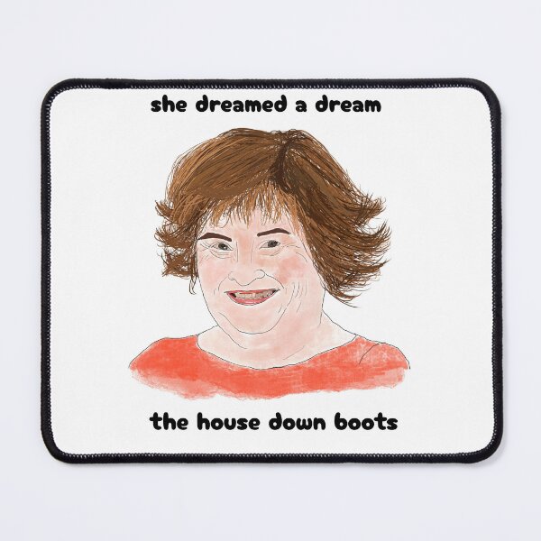 Item preview, Susan Boyle Dreamed a Dream the House down Boots! designed and sold by mullamy95.