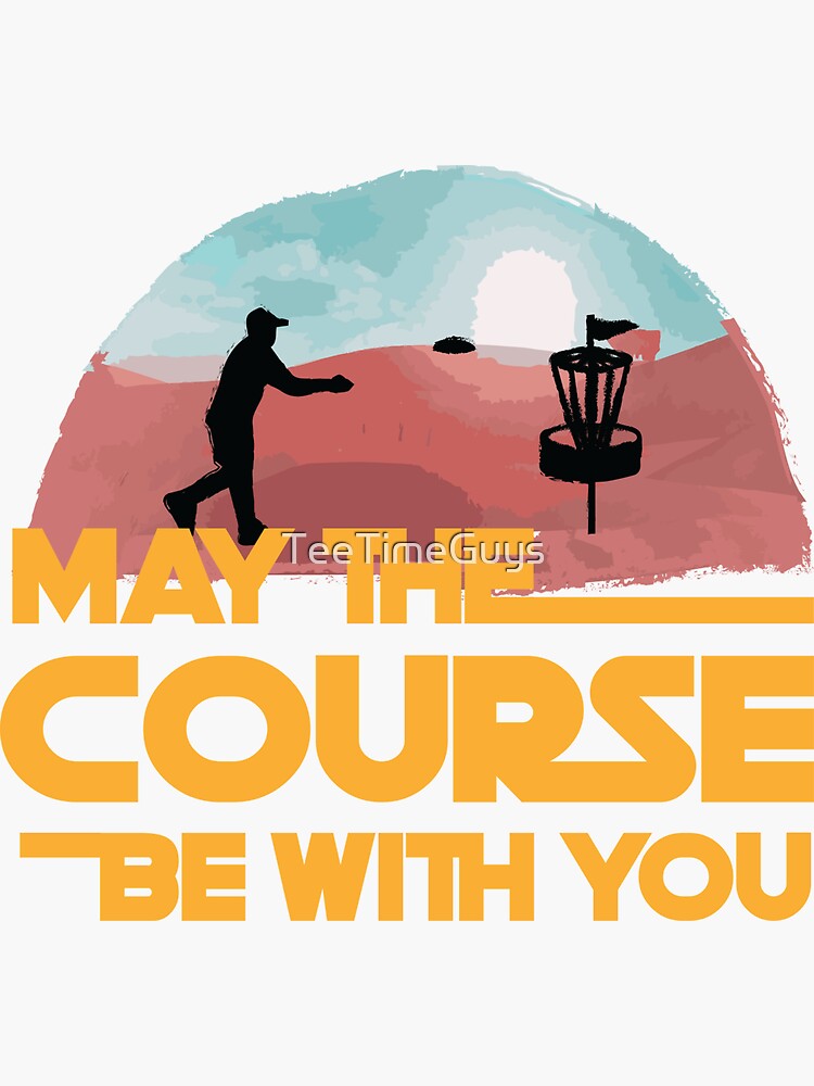 "May The Course Be With You" Sticker for Sale by TeeTimeGuys Redbubble