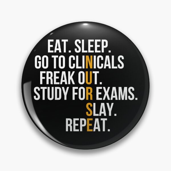 Item preview, Eat. Sleep. Go to Clinicals. Freak Out. Study for Exams. Slay. Repeat. designed and sold by stephenflashart.
