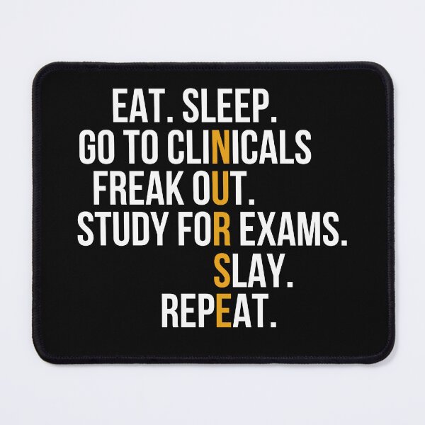 Item preview, Eat. Sleep. Go to Clinicals. Freak Out. Study for Exams. Slay. Repeat. designed and sold by stephenflashart.