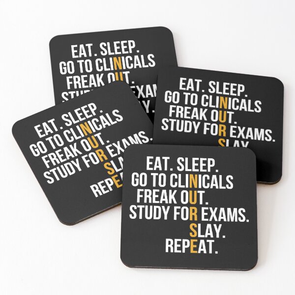 Item preview, Eat. Sleep. Go to Clinicals. Freak Out. Study for Exams. Slay. Repeat. designed and sold by stephenflashart.