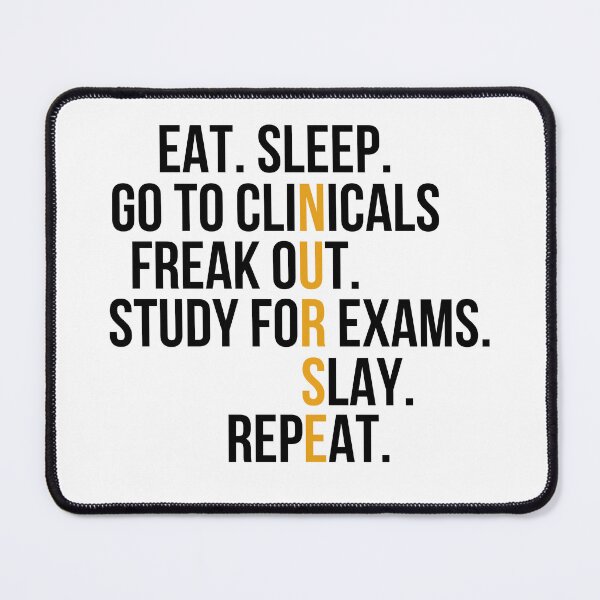 Item preview, Eat. Sleep. Go to Clinicals. Freak Out. Study for Exams. Slay. Repeat. designed and sold by stephenflashart.