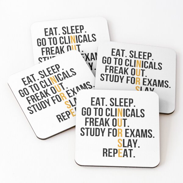 Item preview, Eat. Sleep. Go to Clinicals. Freak Out. Study for Exams. Slay. Repeat. designed and sold by stephenflashart.
