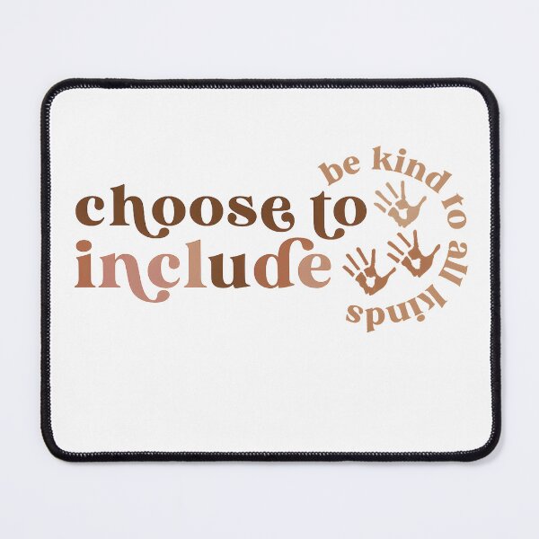 Item preview, Choose To Include Be Kind To All Kinds designed and sold by stephenflashart.