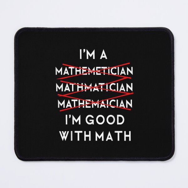 Item preview, I'm A Mathematician I'm Good With Math Math Humor designed and sold by Gogetgiggles.