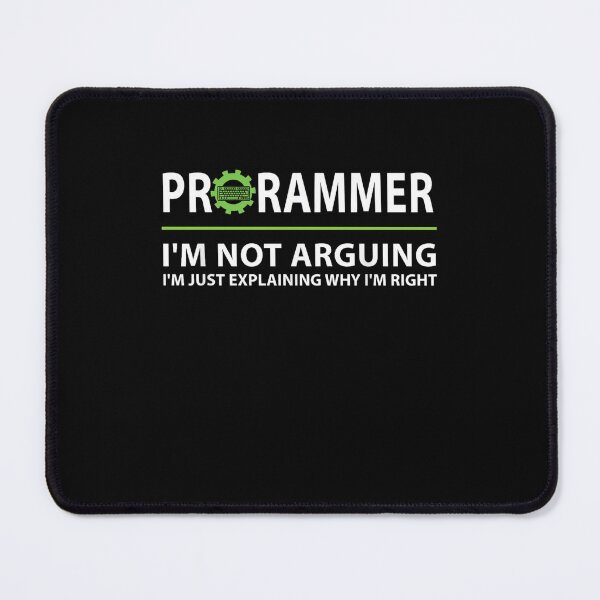Item preview, Programmer I'm Not Arguing I'm Just Explaining Why I'm Right designed and sold by Gogetgiggles.