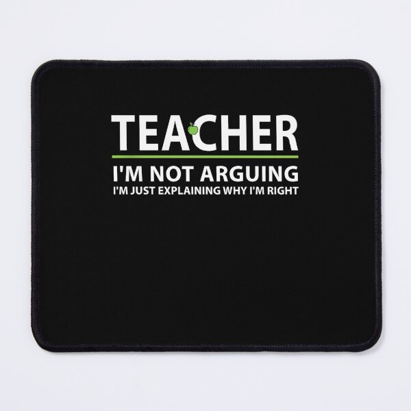 Item preview, Teacher I'm Not Arguing I'm Just Explaining Why I'm Right designed and sold by Gogetgiggles.