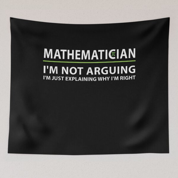Item preview, Mathematician I'm Not Arguing I'm Just Explaining Why I'm Right Funny Math Teacher designed and sold by Gogetgiggles.
