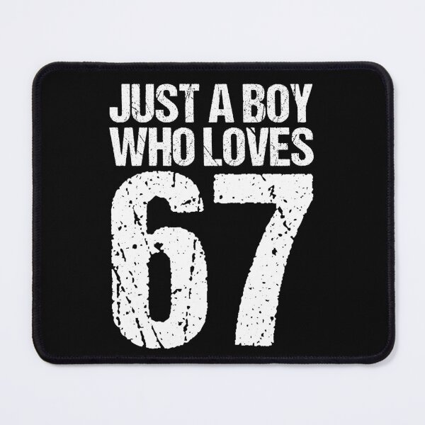Item preview, Just A Boy Who Loves 67. Six Seven 67 designed and sold by ahmed2751989.